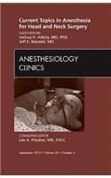 Current Topics in Anesthesia for Head and Neck Surgery, an Issue of Anesthesiology Clinics