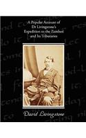 Popular Account of Dr Livingstone's Expedition to the Zambesi and Its Tributaries