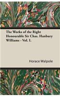 The Works of the Right Honourable Sir Chas. Hanbury Williams - Vol. I.