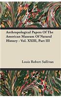 Anthropological Papers Of The American Museum Of Natural History - Vol. XXIII, Part III