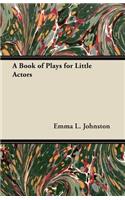 A Book of Plays for Little Actors