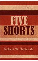 Five Shorts