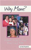 Why Mom?: A Father's Journal of Mom's Breast Cancer Battle(English)
