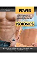 Power Isotonics: The Complete Book of Dynamic Self-Resistance Exercises for Men and Women