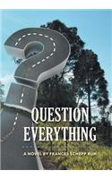 Question Everything