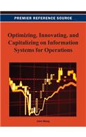 Optimizing, Innovating, and Capitalizing on Information Systems for Operations
