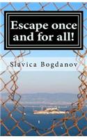 Escape once and for all!