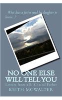 No One Else Will Tell You
