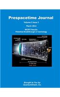 Prespacetime Journal Volume 5 Issue 3: BICEP2 Results: Potential Breakthrough in Cosmology