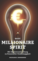 Basic Millionaire Spirit: Mit Eigenverantwortung zu finanzieller Unabhängigkeit