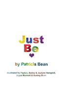 Just Be.