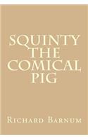 Squinty the Comical Pig