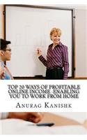 Top 20 Ways of Profitable Online Income -Enabling You to Work from Home