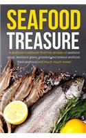 Seafood Treasure: A Seafood Cookbook That Has Recipes of Seafood Soup, Seafood Gravy, Roasted and Baked Seafood, Fried Seafood and Much Much More!