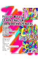Positive Words Learn English for Korean Speakers Hours of Fun Relaxing Coloring Book Handmade Drawings for Adults, Children, Retirees for Schools, Nursing Homes, Hospitals Everywhere