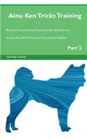 Ainu Ken Tricks Training Ainu Ken Tricks & Games Training Tracker & Workbook. Includes: Ainu Ken Multi-Level Tricks, Games & Agility. Part 2