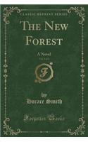 The New Forest, Vol. 3 of 3: A Novel (Classic Reprint)