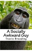 A Socially Awkward Guy