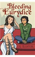 Bleeding For Eurydice