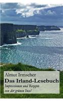 Das Irland-Lesebuch: Impressionen Und Rezepte Von Der Grunen Insel