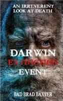 Darwin Extinction Event: 21 Stupid Ways People Have Removed Themselves from the Gene Pool (a Humorous Look at Death and Dying)