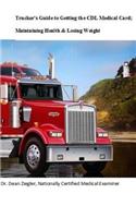 Trucker's Guide to Getting the CDL Medical Card; Maintaining Health & Losing Weight