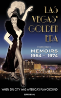 Las Vegas' Golden Era: Memoirs 1954-1974