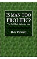Is Man Too Prolific?