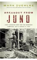 Breakout from Juno: First Canadian Army and the Normandy Campaign, July 4-August 21, 1944