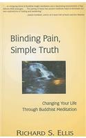 Blinding Pain, Simple Truth: Changing Your Life Through Buddhist Meditation