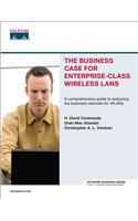 The Business Case for Enterprise-Class Wireless LANs