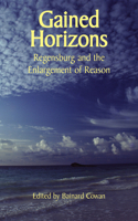 Gained Horizons – Regensburg and the Enlargement of Reason