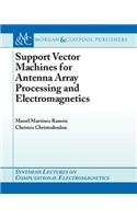 Support Vector Machines for Antenna Array Processing and Electromagnetics: (Synthesis Lectures on Computational Electromagnetics)