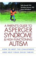 A Parent's Guide to Asperger Syndrome and High-Functioning Autism, First Edition: How to Meet the Challenges and Help Your Child Thrive