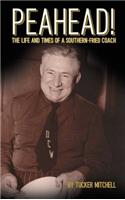 Peahead!: The Life and Times of a Southern-Fried Coach