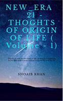 NEW_ERA 21 - THOUGHTS OF ORIGIN OF LIFE (Volume - 1)