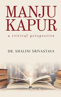 MANJU KAPUR: A CRITICAL PERSPECTIVE