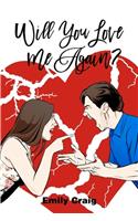 Will You Love Me Again?