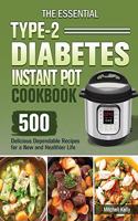 The Essential Type-2 Diabetes Instant Pot Cookbook