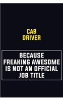 Cab Driver Because Freaking Awesome Is Not An Official Job Title: Motivational Career Pride Quote 6x9 Blank Lined Job Inspirational Notebook Journal