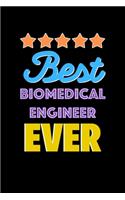 Best Biomedical Engineer Evers Notebook - Biomedical Engineer Funny Gift: Lined Notebook / Journal Gift, 120 Pages, 6x9, Soft Cover, Matte Finish