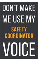 Don't Make Me Use My Safety Coordinator Voice: Funny Gift Idea For Coworker, Boss & Friend - Blank Lined Notebook