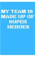 My Team is Made Up of Super Heroes