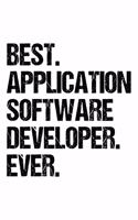 Best Application Software Developer Ever: Lined Journal, Diary, Notebook, 6x9 inches with 120 Pages. Funny Occupation, Profession, Career, Entrepreneur