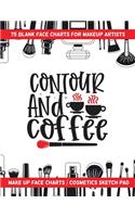 Contour And Coffee - 75 Blank Face Charts For Makeup Artists