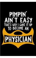 Pimpin' ain't easy. That's why I gave it up to become a physician
