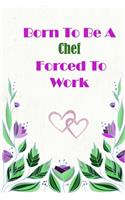 Born To Be A Chef Forced To Work