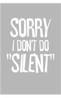 Sorry I Don't Do Silent