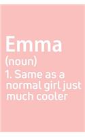 Emma Same as a normal girl just much cooler Notebook Gift, notebook for writing, Personalized Emma Name Gift Idea Notebook