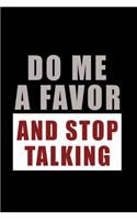 Do me a Favor and Stop Talking: Food Journal - Track your Meals - Eat clean and fit - Breakfast Lunch Diner Snacks - Time Items Serving Cals Sugar Protein Fiber Carbs Fat - 110 pag